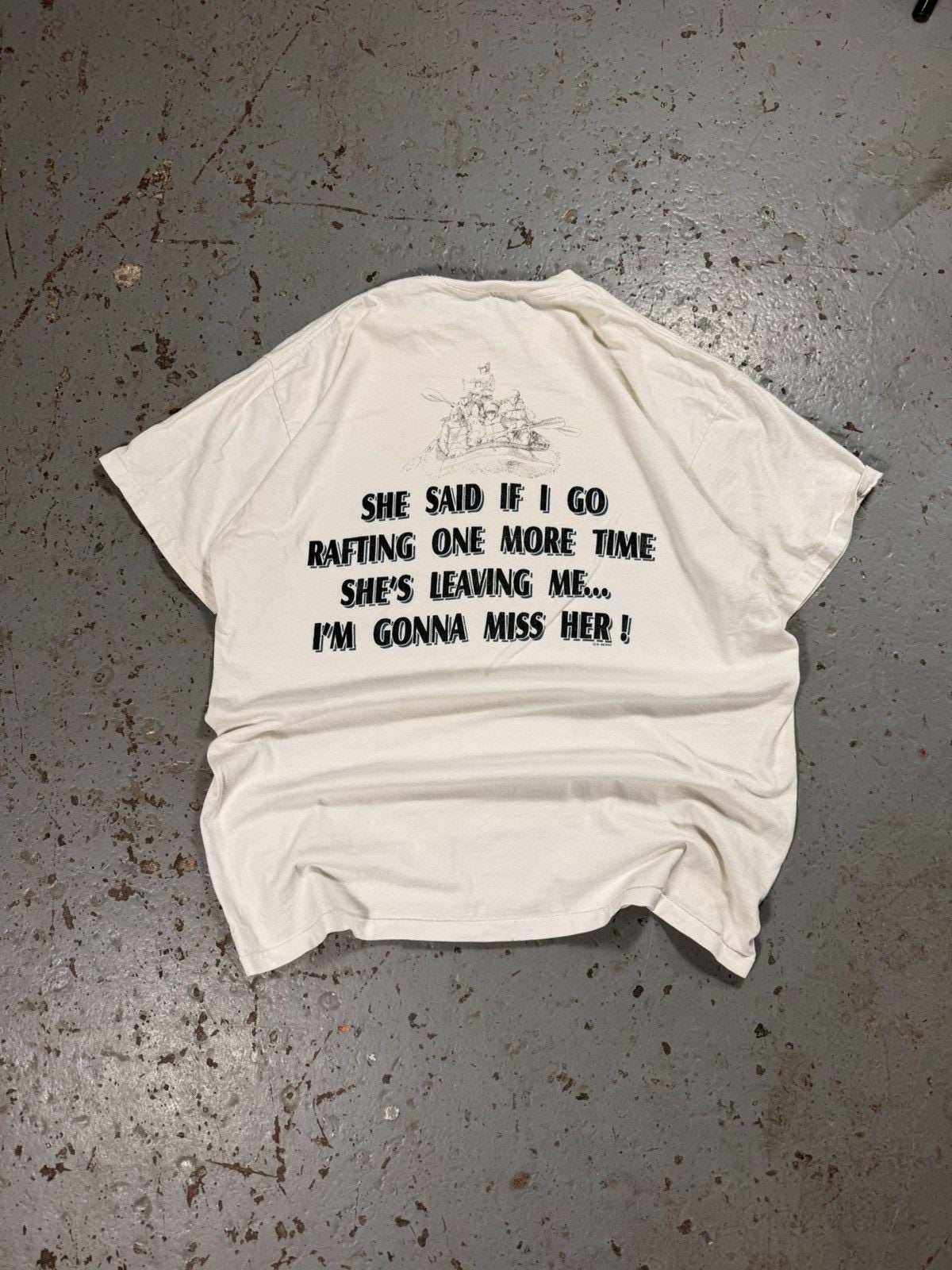 Vintage She said if I go white water rafting one more time shes leaving me, ill miss her tee