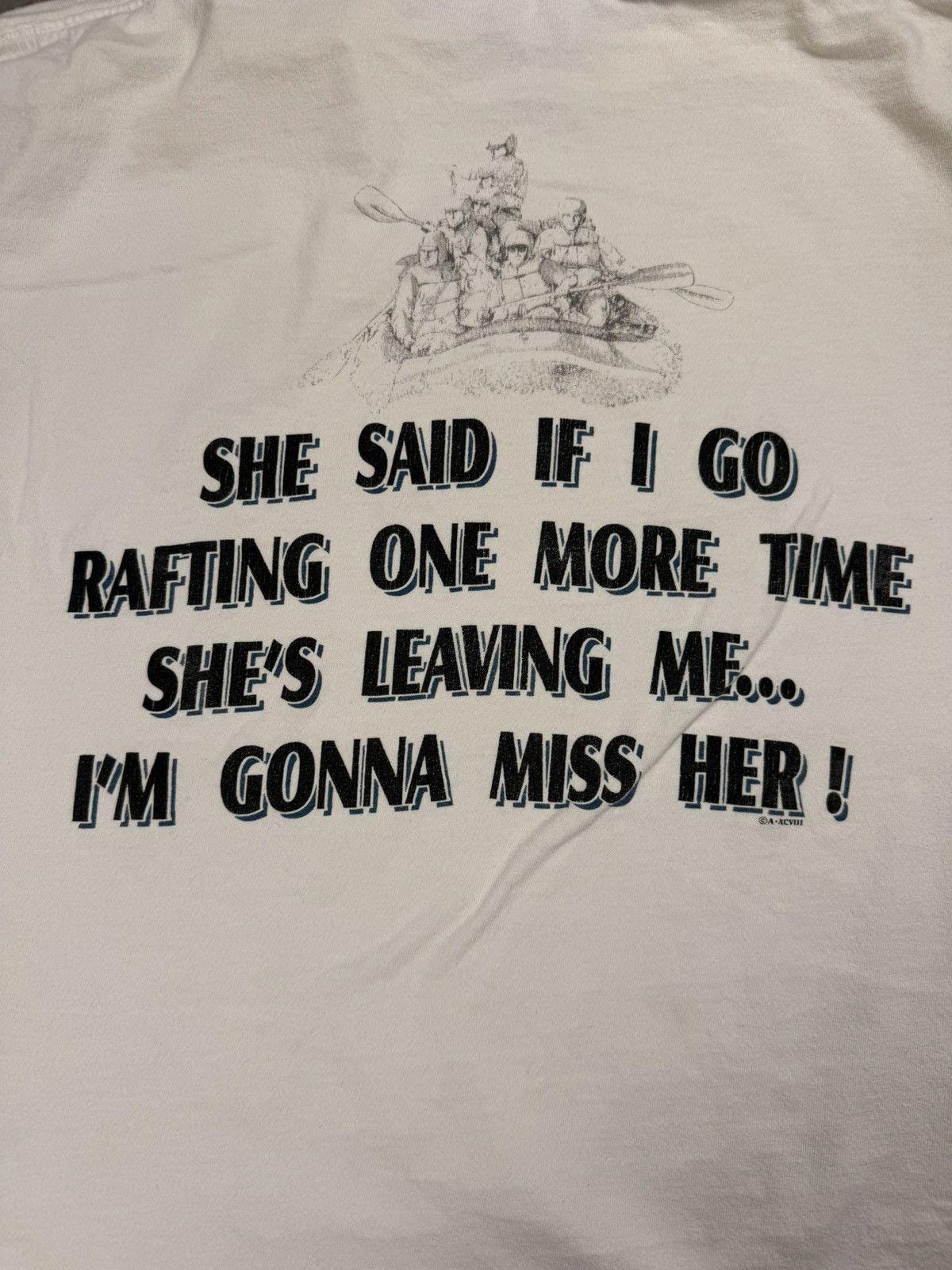 Vintage She said if I go white water rafting one more time shes leaving me, ill miss her tee